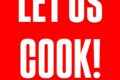 LET US COOK !